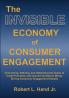 The Invisible Economy of Consumer Engagement: Uncovering Defining and Optimizing the Ocean of Trade Promotion and Channel Incentives Money That Drives Consumer Engagement