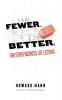 Fewer. Better.: And Other Business Life Lessons.