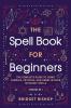 The Spell Book For Beginners