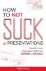 How to NOT Suck at Presentations