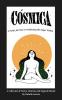 Cosmica: A Poetic Journey to Awakening the Magic Within: 1 (Cósmica Universe)