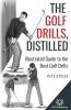 The Golf Drills Distilled