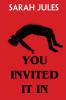 You Invited It In