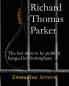 Richard Thomas Parker - the last man to be publicly hanged in Nottingham