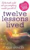 Twelve Lessons Lived