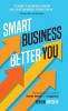 Smart Business Better You