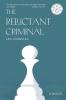 THE RELUCTANT CRIMINAL