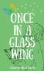 Once In A Glass Wing