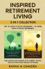 Inspired Retirement Living 2-in-1 Collection Get 101 Ways to Enjoy Retirement + 101 More Ways to Enjoy Retirement - Find Passion and Purpose with Hobbies Crafts and Activities from Around the World