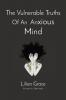The Vulnerable Truths Of An  Anxious Mind