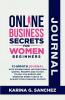 Online Business Secrets For Women Journal 12-Month Journal With Affirmations Motivational Quotes Prompts and To-Dos To Help You Budget and Organize Weekly Goals To Achieve Your Financial Success