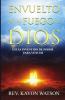 Envuelto por el fuego de Dios