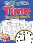 Telling the Time Maths Workbook |  Kids Ages 7-10 | 110 Timed Test Drills with Answers | Hour Half Hour Quarter Hour Five Minutes Minutes Questions | Grade 2 3 4 & 5| Year 3 4 5 & 6 | KS2 | Activity Book
