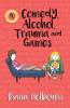 Comedy Alcohol Trauma and Games