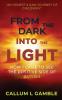 From the Dark into the Light