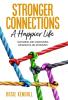 Stronger Connections  - A Happier Life