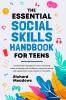 The Essential Social Skills Handbook for Teens