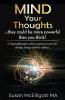 Mind Your Thoughts....they could be more powerful than you think!