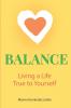 Balance Living a Life True to Yourself