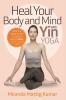 Heal Your Body and Mind with Yin Yoga