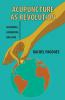 Acupuncture as Revolution