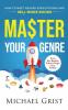 Master Your Genre: How to Meet Reader Expectations and Sell More Books: 1 (Author Mastery)