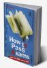 How to Pass Exams