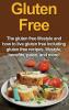Gluten Free: The gluten free lifestyle and how to live gluten free including gluten free recipes lifestyle benefits Paleo and more!