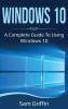 Windows 10: A Complete Guide to Using Windows 10