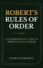 Robert's Rules of Order: A Comprehensive Guide to Robert's Rules of Order