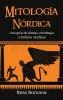 Mitología Nórdica: Una Guía De Dioses, Mitología Y Folclore Nórdicos (Spanish Edition)