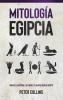 Mitología Egipcia: Guía De La Historia, Los Dioses Y La Mitología De Egipto (Spanish Edition)