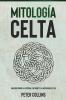 Mitología Celta: Una Guía Sobre La Historia, Los Dioses Y La Mitología Celtas (Spanish Edition)
