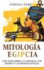 Mitología Egipcia: Una Guía Sobre La Historia, Los Dioses Y Las Diosas Egipcias (Spanish Edition)