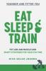 Eat Sleep and Train