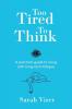 Too Tired to Think