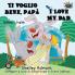 Ti voglio bene papà I Love My Dad