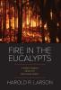 Fire in the Eucalypts: A Wildland Firefighter's Memoir of the Black Saturday Bushfires