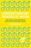 Understanding Gender at Work: How to Use Lose and Expose Blind Spots for Career Success