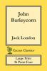 John Barleycorn (Cactus Classics Large Print): 16 Point Font; Large Text; Large Type