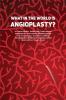 What in the World is Angioplasty?
