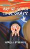 Are We Going to be Okay?: Reconciling my Faith in Christ and Science