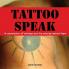 Tattoo Speak: A compilation of tattoos and the stories behind them