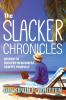 The Slacker Chronicles: or How to Succeed in Business Despite Yourself
