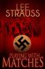 Playing with Matches: Coming of age in Hitler's Germany (a WW2 novel)