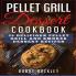 Pellet Grill Dessert Cookbook: 35 Delicious Pellet Grill and Smoker Dessert Recipes