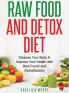 Raw Food & Detox Diet: Cleanse Your Body and Improve Your Health with Raw Foods
