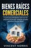 Bienes Raíces Comerciales: La Guía Para Principiantes Para Que Los Pequeños Inversores Obtengan Grandes Beneficios