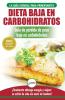 Low Carb Dieta: Recetas para principiantes Guía para quemar grasa + 45 Recetas de baja pérdida de peso probadas en carbohidratos (Libro en español / Low Carb Diet Spanish Book)