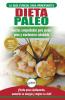 Dieta Paleo: Guía para principiantes del plan de dieta Paleo: recetas probadas de libros de cocina para perder peso quemar grasa y mantenerse sano (Libro en español / Paleo Diet Spanish Book)